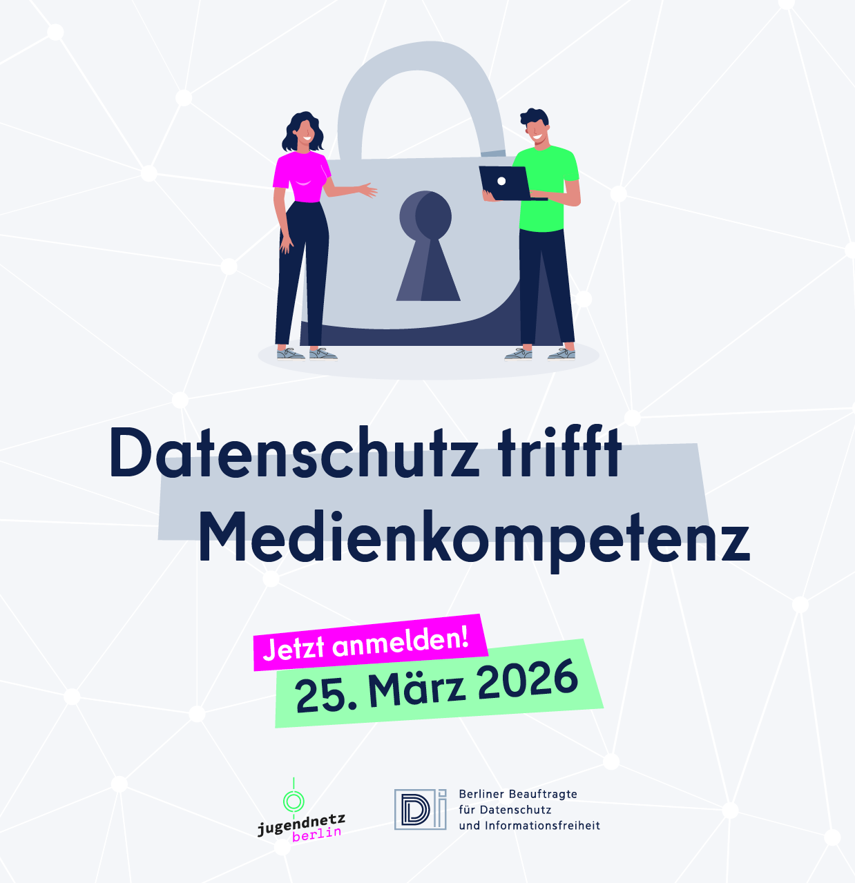 Illustration mit zwei Personen neben einem großen Vorhängeschloss. Darunter der Text „Datenschutz trifft Medienkompetenz“. Call-to-Action „Jetzt anmelden!“ und Datum „25. März 2026“. Unten die Logos von jugendnetz berlin und der Berliner Beauftragten für Datenschutz und Informationsfreiheit.
